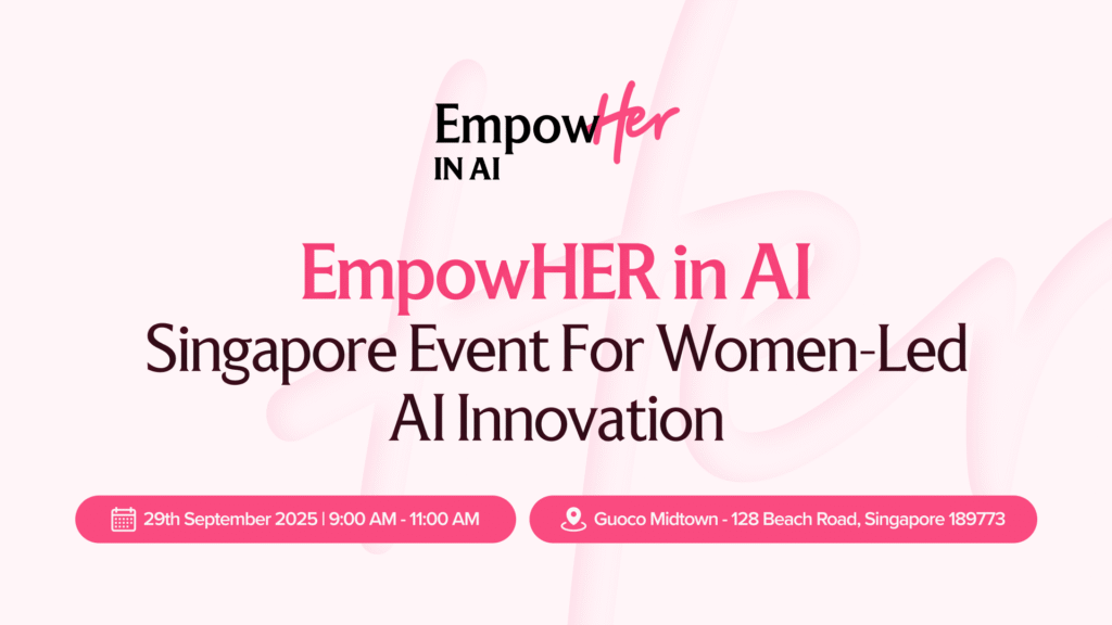 EmpowHER in AI: Singapore Event For Women-Led AI Innovation
Artificial Intelligence
