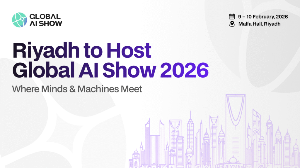 Riyadh to Host Global AI Show 2026: Where Minds and Machines Meet